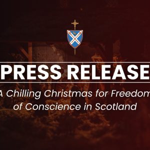 Freedom of Conscience Press Release Freedom of Conscience in Scotland – Statement from the Bishops’ Conference of Scotland